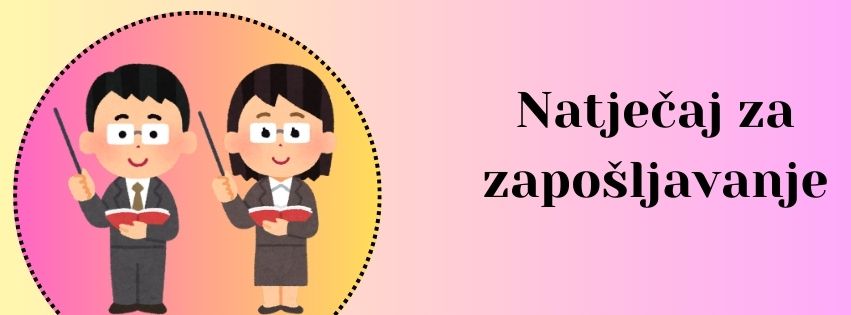 Natječaj za zapošljavanje UČITELJ KOJI OBAVLJA POSLOVE UČITELJA RAZREDNE NASTAVE U PRODUŽENOM BORAVKU
