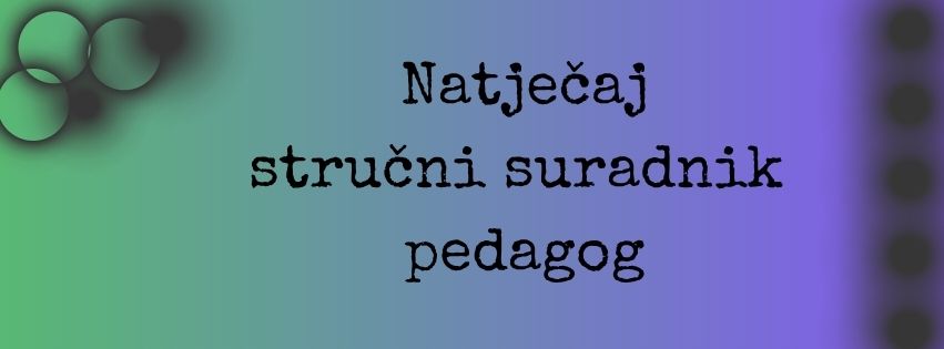 Natječaj za zapošljavanje stručni suradnik pedagog