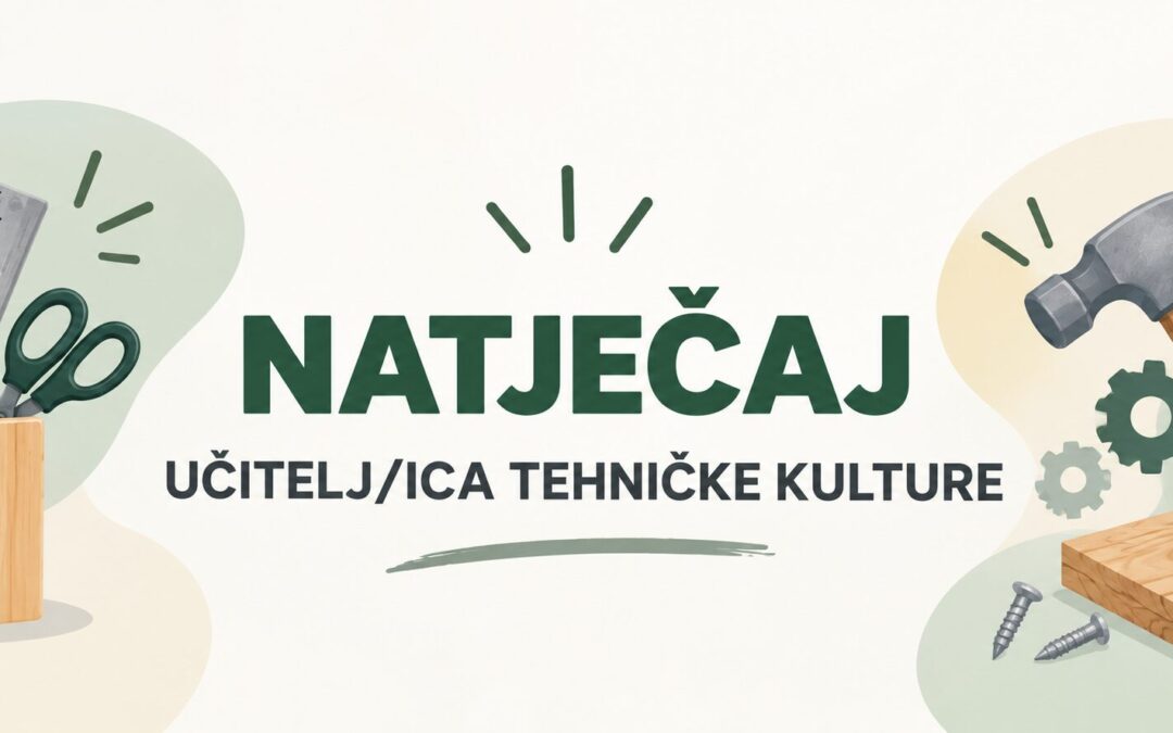 Natječaj za zapošljavanje učitelj tehničke kulture